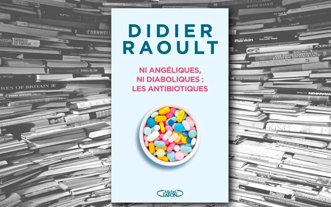 Ni angéliques ni diaboliques : les antibiotiques – Didier Raoult