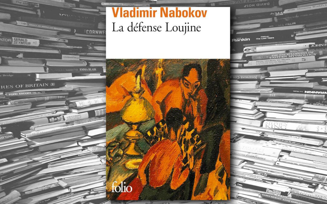 La défense Loujine – Vladimir Nabokov