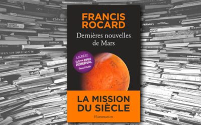 Dernière nouvelles de Mars – Francis Rocard