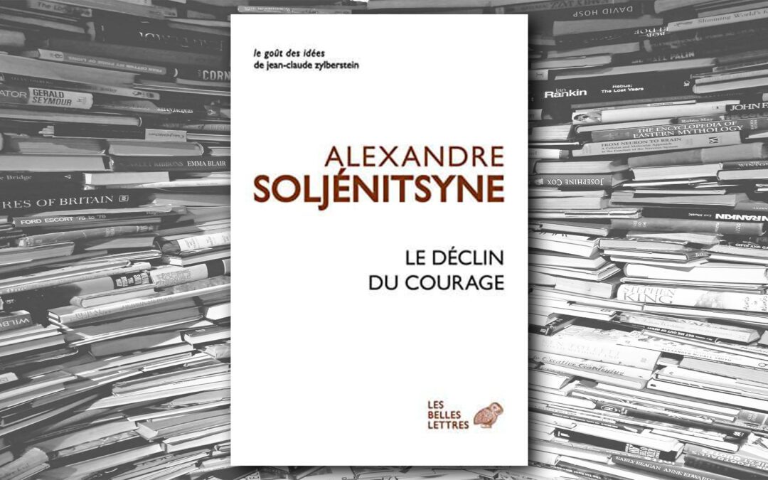 Le déclin du courage – Alexandre Soljénitsyne