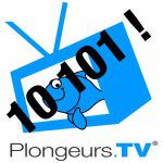 10101 l'odyssée de Plongeurs.TV - Médias - information, réseau, journalisme