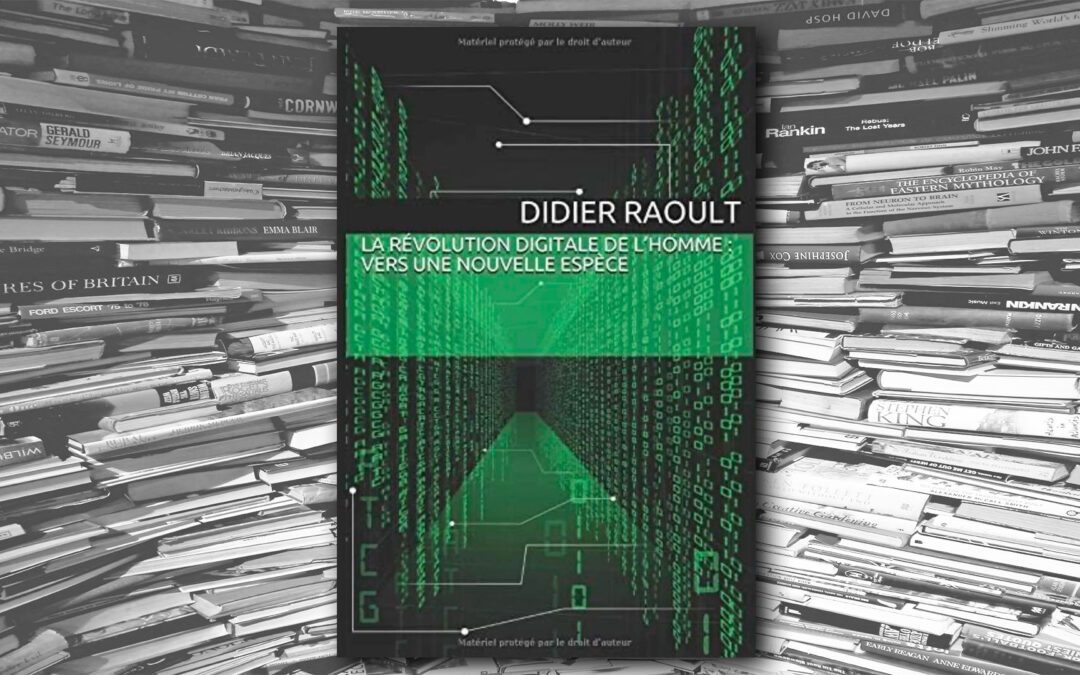La révolution digitale de l&rsquo;homme. Vers une nouvelle espèce – Didier Raoult
