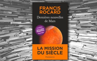 Dernière nouvelles de Mars – Francis Rocard