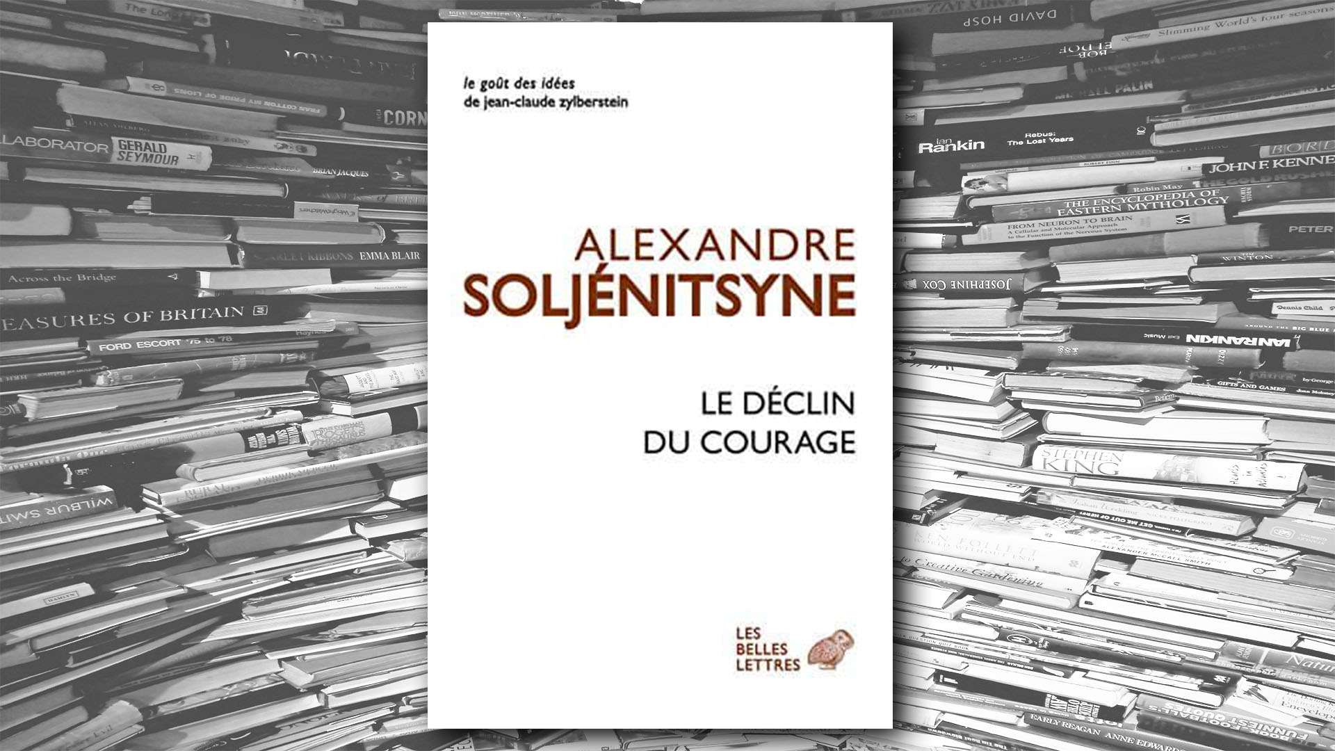 Le déclin du courage - Alexandre Soljénitsyne - Livres - lecture, imagination, connaissance