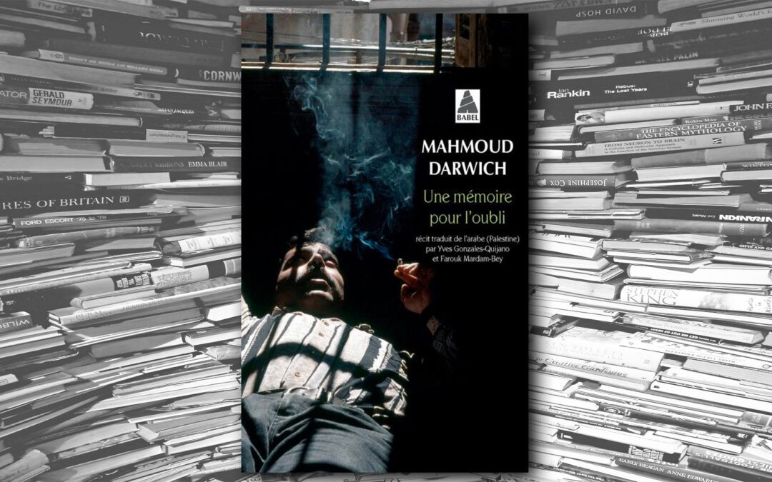 Une mémoire pour oubli – Mahmoud Darwich