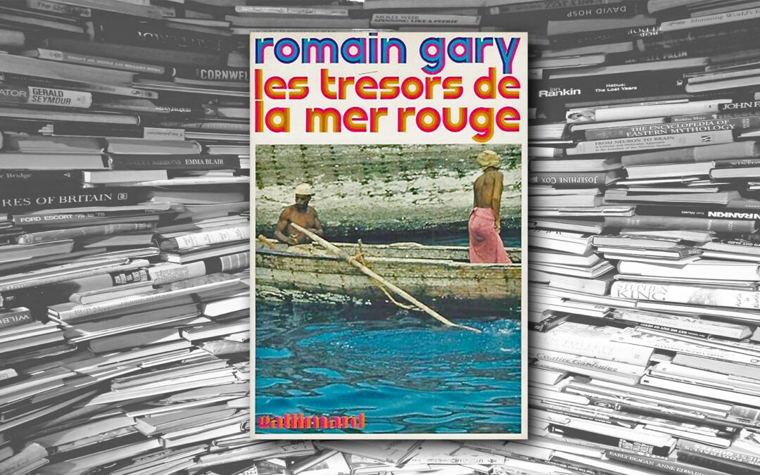 Les trésors de la mer rouge – Romain Gary
