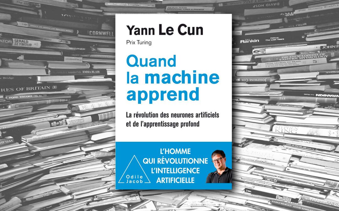 Quand la machine apprend – Yann Le Cun