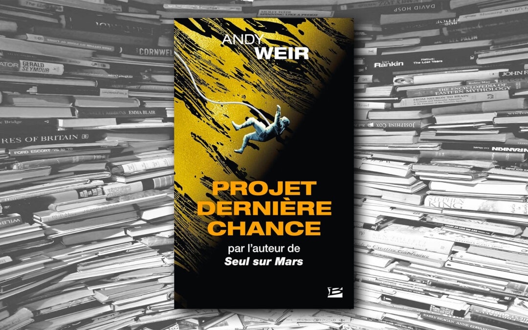 Projet dernière chance – Andy Weir