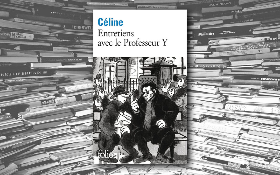 Entretiens avec le Professeur Y – Louis Ferdinand Céline