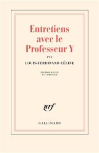 Entretiens avec le Professeur Y - Louis Ferdinand Céline