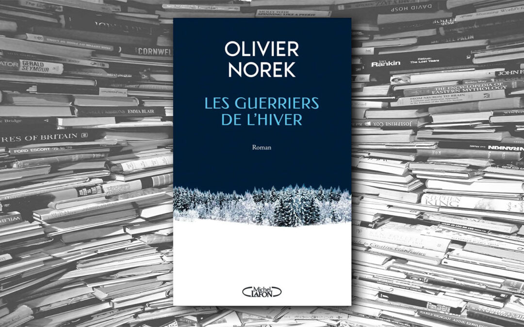 Les guerriers de l&rsquo;hiver – Olivier Norek