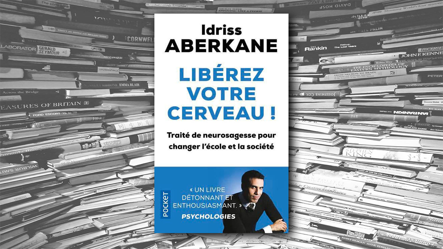 Idriss Aberkane - Libérez votre cerveau ! - Livres - lecture, roman, savoir