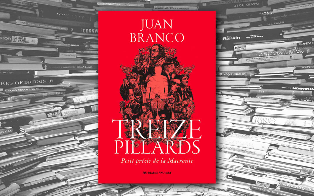 Treize pillards – Juan Branco